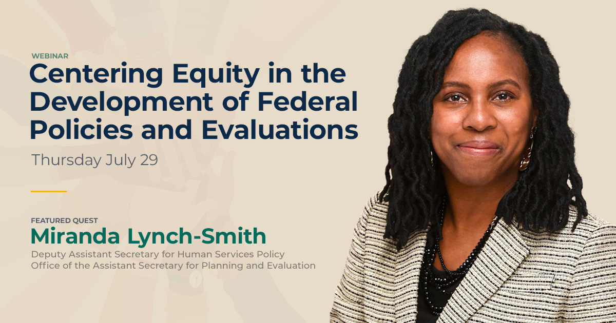 Cover image for Centering Equity in the Development of Federal Policies and Evaluations webinar