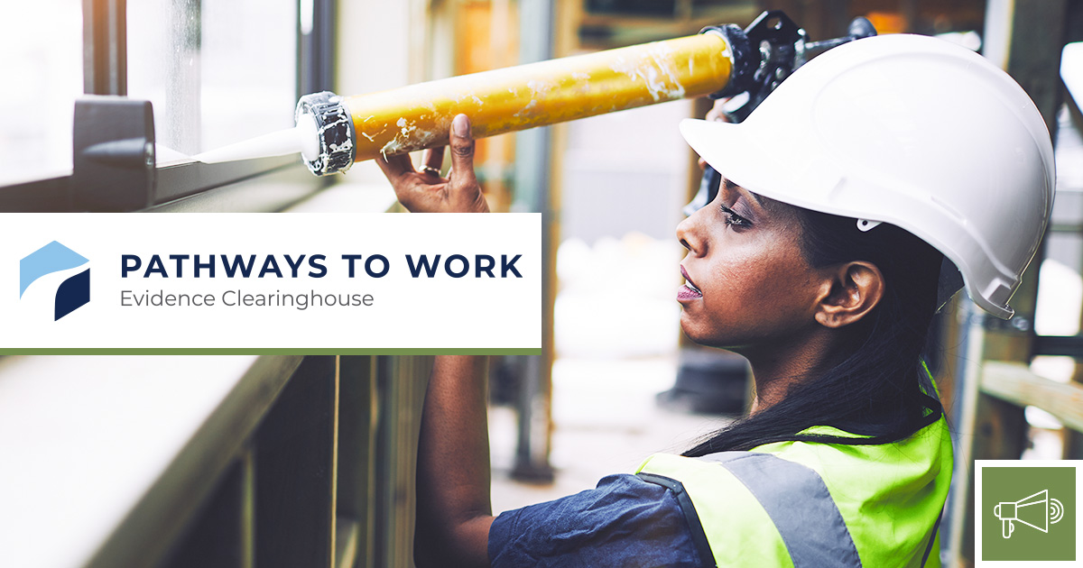 Text "Pathways to Work Evidence Clearinghouse" and a megaphone icon over photo of construction worker. 