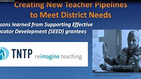 Creating New Teacher Pipelines to Meet District Needs